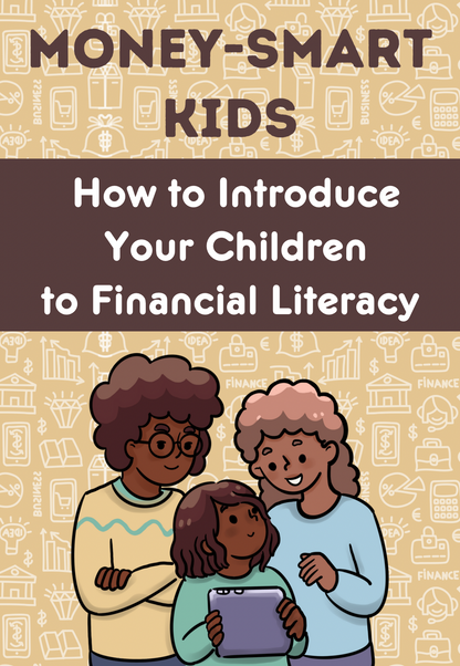 Money-Smart Kids: How to Introduce Your Children to Financial Literacy