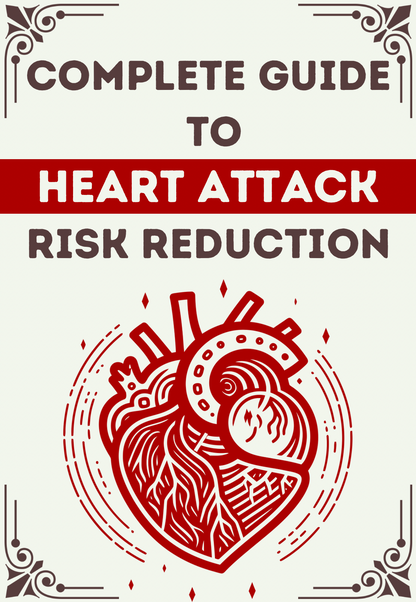 Complete Guide to Heart Attack Risk Reduction