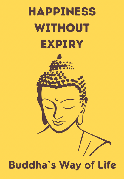 Happiness without Expiry: Buddha's Way of Life