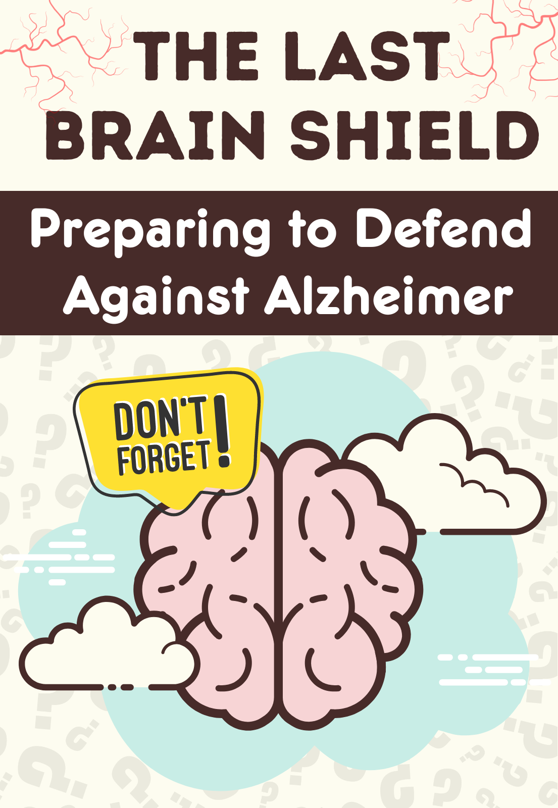 The Last Brain Shield: Preparing to Defend Against Alzheimer