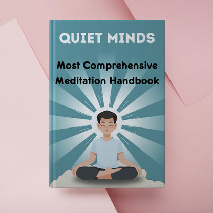 Quiet Minds: Most Comprehensive Meditation Handbook