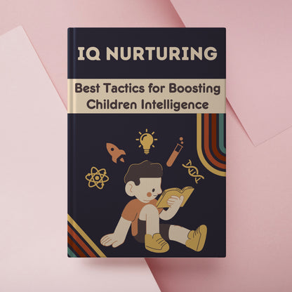 IQ Nurturing: Best Tactics for Boosting Children Intelligence